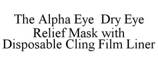 THE ALPHA EYE DRY EYE RELIEF MASK WITH DISPOSABLE CLING FILM LINER