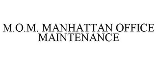 M.O.M. MANHATTAN OFFICE MAINTENANCE