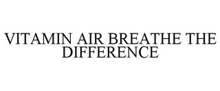 VITAMIN AIR BREATHE THE DIFFERENCE