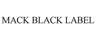 MACK BLACK LABEL