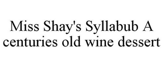 MISS SHAY'S SYLLABUB A CENTURIES OLD WINE DESSERT