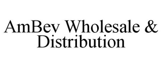 AMBEV WHOLESALE & DISTRIBUTION