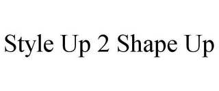 STYLE UP 2 SHAPE UP