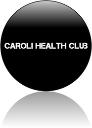 CAROLI HEALTH CLUB