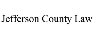 JEFFERSON COUNTY LAW
