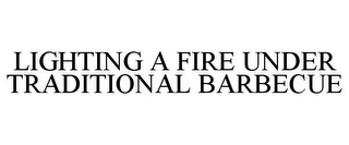 LIGHTING A FIRE UNDER TRADITIONAL BARBECUE