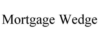 MORTGAGE WEDGE