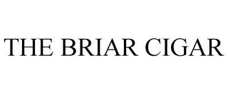 THE BRIAR CIGAR