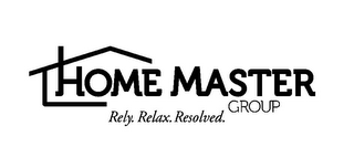 HOME MASTER GROUP RELY. RELAX. RESOLVED.