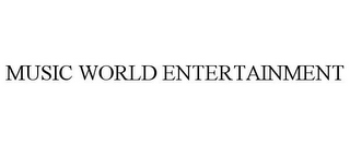 MUSIC WORLD ENTERTAINMENT