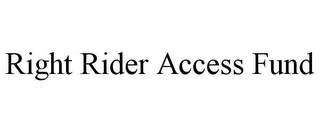 RIGHT RIDER ACCESS FUND