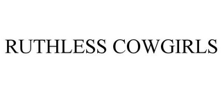 RUTHLESS COWGIRLS