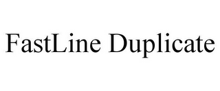 FASTLINE DUPLICATE