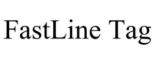 FASTLINE TAG