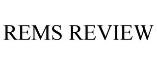 REMS REVIEW