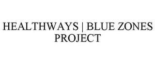 HEALTHWAYS | BLUE ZONES PROJECT