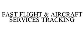 FAST FLIGHT & AIRCRAFT SERVICES TRACKING