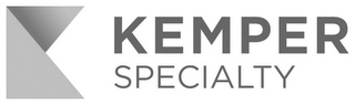 K KEMPER SPECIALTY
