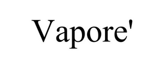 VAPORE'