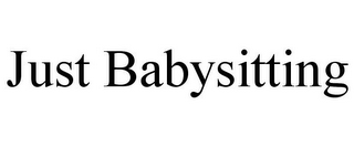 JUST BABYSITTING
