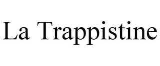 LA TRAPPISTINE