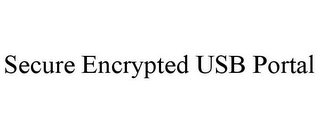 SECURE ENCRYPTED USB PORTAL