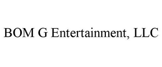 BOM G ENTERTAINMENT, LLC