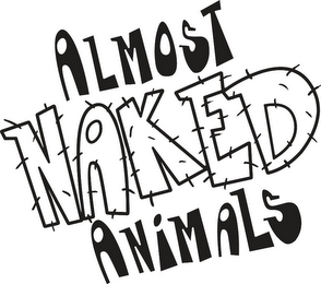 ALMOST NAKED ANIMALS