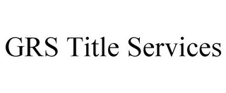 GRS TITLE SERVICES