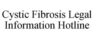 CYSTIC FIBROSIS LEGAL INFORMATION HOTLINE