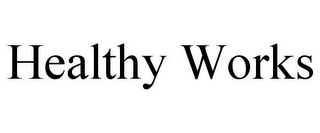 HEALTHY WORKS