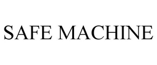 SAFE MACHINE