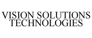 VISION SOLUTIONS TECHNOLOGIES