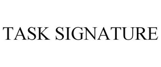 TASK SIGNATURE