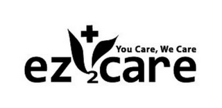 EZ2CARE YOU CARE, WE CARE