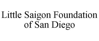 LITTLE SAIGON FOUNDATION OF SAN DIEGO