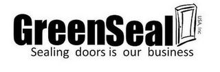 GREENSEAL SEALING DOORS IS OUR BUSINESS USA, INC