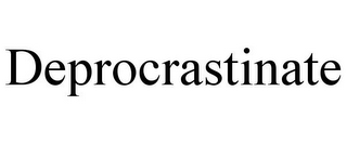 DEPROCRASTINATE