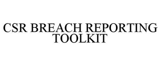 CSR BREACH REPORTING TOOLKIT