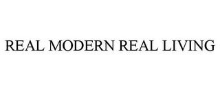 REAL MODERN REAL LIVING