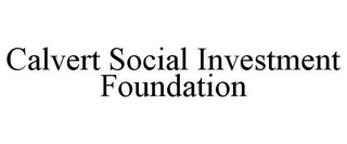 CALVERT SOCIAL INVESTMENT FOUNDATION