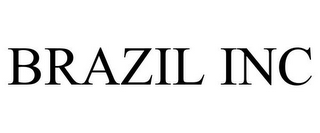 BRAZIL INC