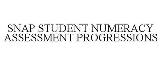 SNAP STUDENT NUMERACY ASSESSMENT PROGRESSIONS