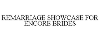 REMARRIAGE SHOWCASE FOR ENCORE BRIDES