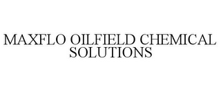 MAXFLO OILFIELD CHEMICAL SOLUTIONS