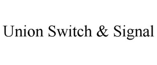 UNION SWITCH & SIGNAL