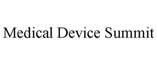 MEDICAL DEVICE SUMMIT