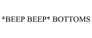 *BEEP BEEP* BOTTOMS