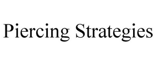 PIERCING STRATEGIES