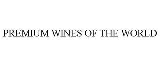 PREMIUM WINES OF THE WORLD